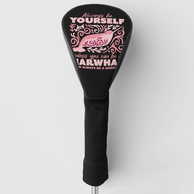 Always be yourself, animal narwhal ornament golf head cover (Front)