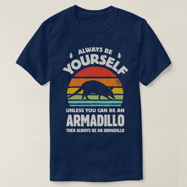 Always Be Yourself Armadillo for Men Women Boys Gi T-Shirt (Design Front)