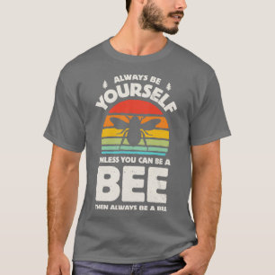 Always Be Yourself Bee for Men Women Boys Girls Ki T-Shirt