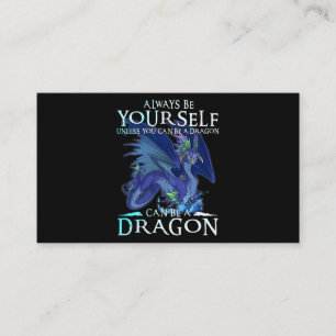 Always Be Yourself Can Be A Dragon Funny Dragon Lo Business Card
