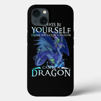 Always Be Yourself Can Be A Dragon Funny Dragon Lo iPhone 13 Case