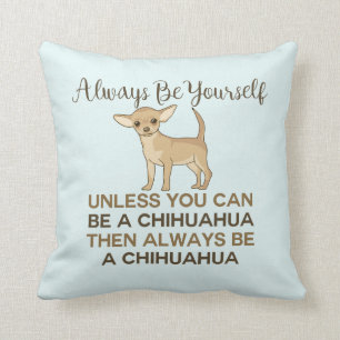 Always Be Yourself Chihuahua Blue Throw Pillow