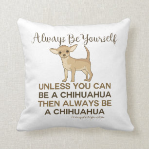 Always Be Yourself Chihuahua Throw Pillow