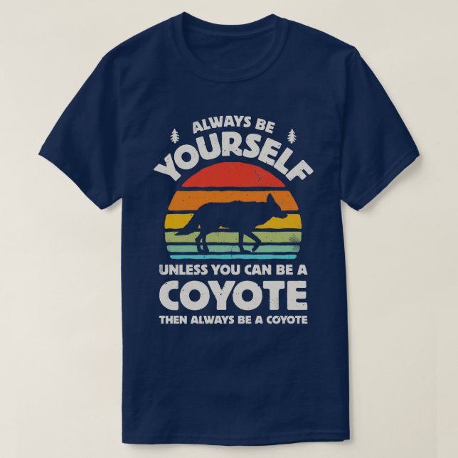 Always Be Yourself Coyote for Men Women Boys Girls T-Shirt (Design Front)