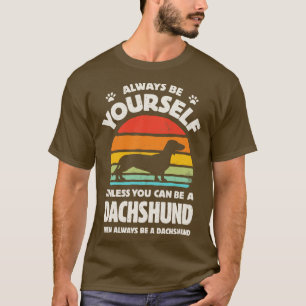 Always Be Yourself Dachshund for Men Women Boys Gi T-Shirt