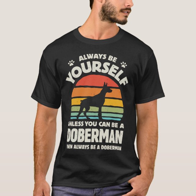 Always Be Yourself Doberman For Men Women Boys Gir T-Shirt (Front)