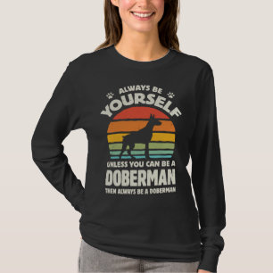 Always Be Yourself Doberman For Men Women Boys Gir T-Shirt
