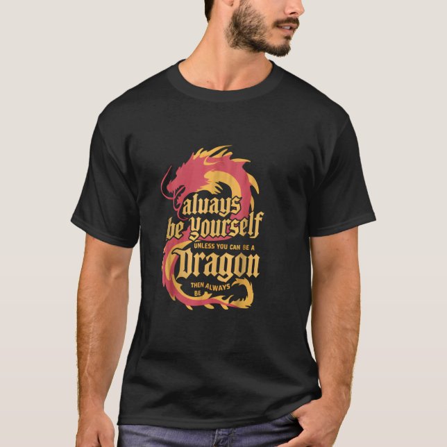 Always Be Yourself Dragon Inspirational T-Shirt (Front)