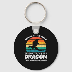 Always Be Yourself Dragon Retro Fire Breathing Men Keychain