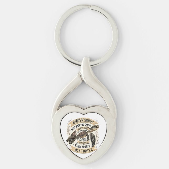Always Be Yourself Except When You Can Be a Turtle Keychain (Front)