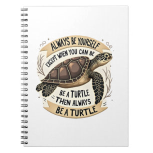 Always Be Yourself Except When You Can Be a Turtle Notebook