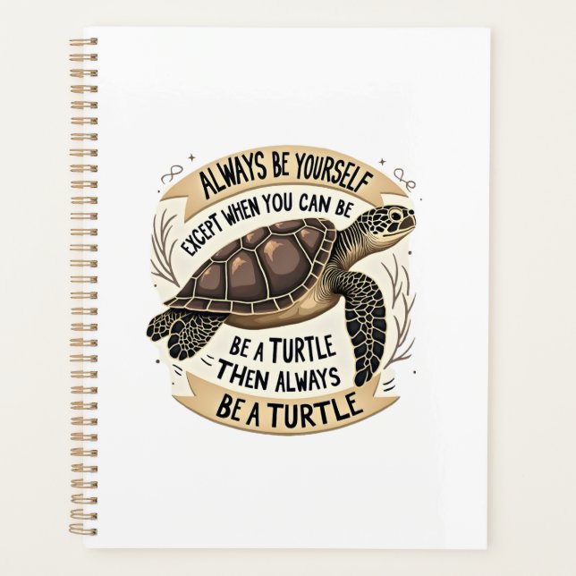 Always Be Yourself Except When You Can Be a Turtle Planner (Front)