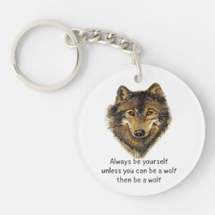 Always be Yourself Fun Inspirational Wolf Quote Keychain