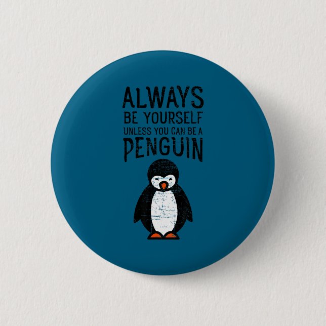 Always Be Yourself Funny Penguin Quote Design  2 Inch Round Button (Front)