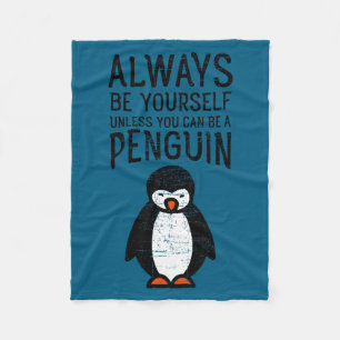 Always Be Yourself Funny Penguin Quote Design Fleece Blanket