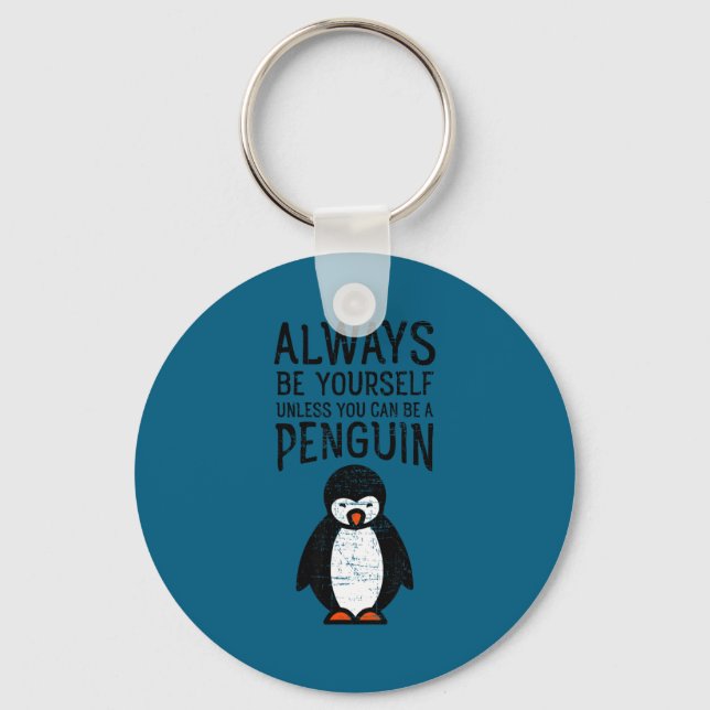 Always Be Yourself Funny Penguin Quote Design  Keychain (Front)
