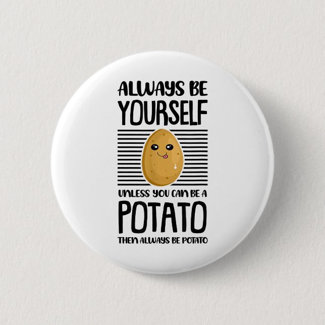 Always Be Yourself Funny Potato Lover Vegan Pun Fo 2 Inch Round Button (Front)