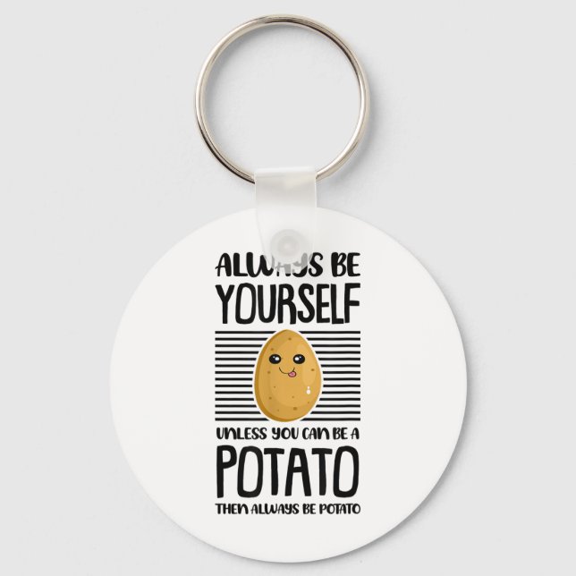Always Be Yourself Funny Potato Lover Vegan Pun Fo Keychain (Front)