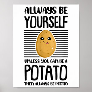 Always Be Yourself Funny Potato Lover Vegan Pun Fo Poster