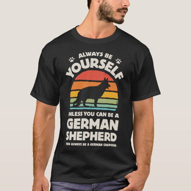 Always Be Yourself German Shepherd For Men Women B T-Shirt (Front)