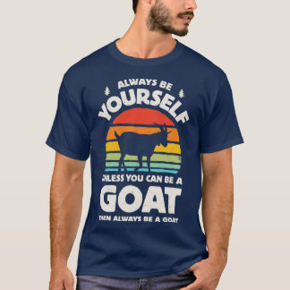 Always Be Yourself Goat for Men Women Boys Girls K T-Shirt