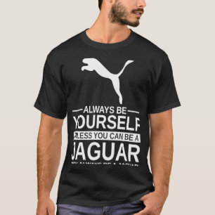 Always Be Yourself Jaguar For Men Women Panther A T-Shirt