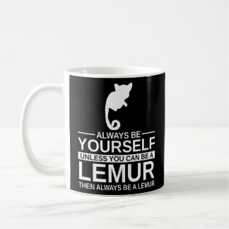 Always Be Yourself Lemur For Men Women Primate Ani Coffee Mug