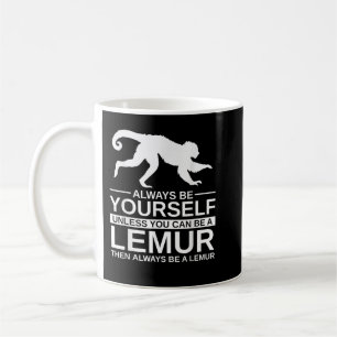 Always Be Yourself Lemur Gift For Men Women Primat Coffee Mug