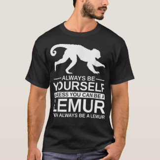 Always Be Yourself Lemur Gift For Men Women Primat T-Shirt