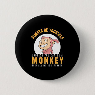 Always Be Yourself Monkey 2 Inch Round Button