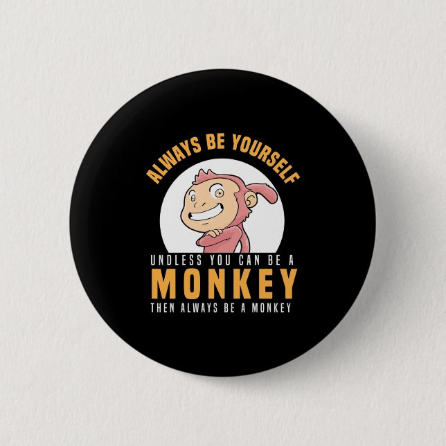 Always Be Yourself Monkey 2 Inch Round Button (Front)