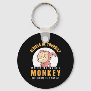 Always Be Yourself Monkey Keychain