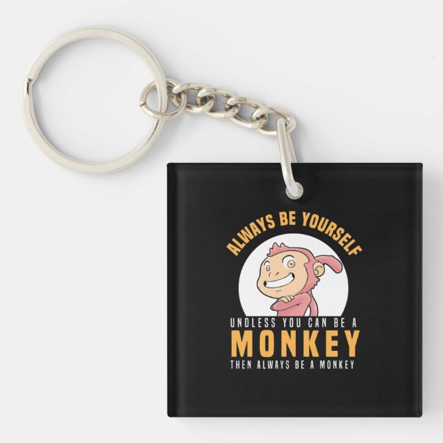 Always Be Yourself Monkey Keychain (Front)