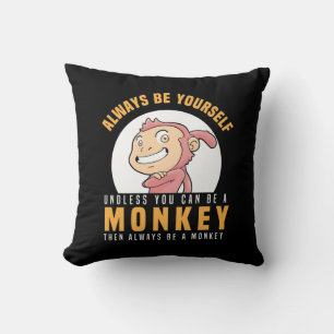 Always Be Yourself Monkey Throw Pillow