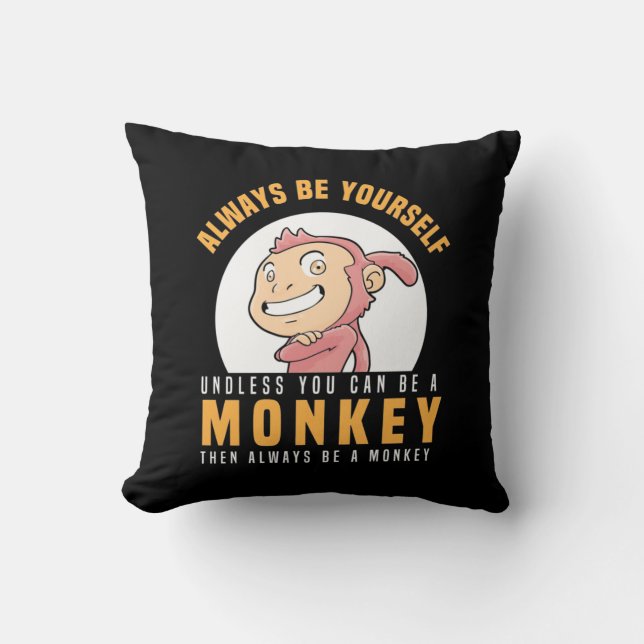 Always Be Yourself Monkey Throw Pillow (Front)