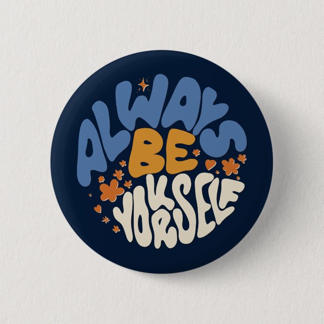 Always Be Yourself - Motivational 2 Inch Round Button (Front)