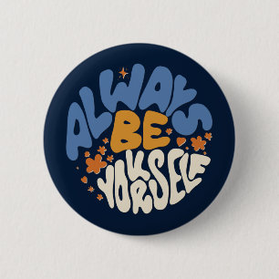 Always Be Yourself - Motivational 2 Inch Round Button