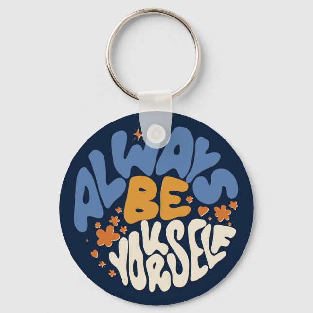 Always Be Yourself - Motivational Keychain (Front)