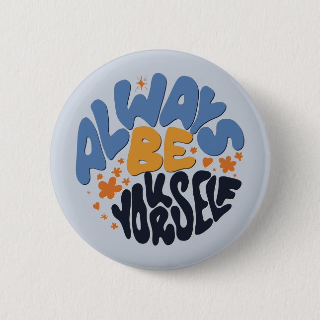 Always Be Yourself - Motivational Quote 2 Inch Round Button (Front)