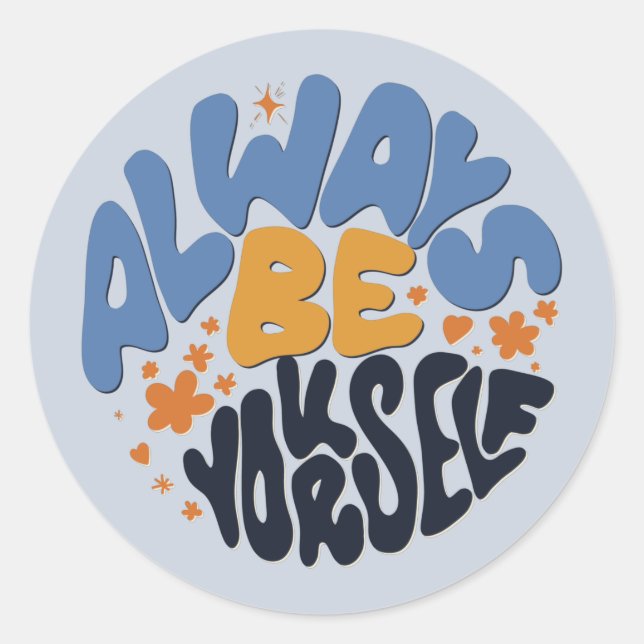 Always Be Yourself - Motivational Quote Classic Round Sticker (Front)