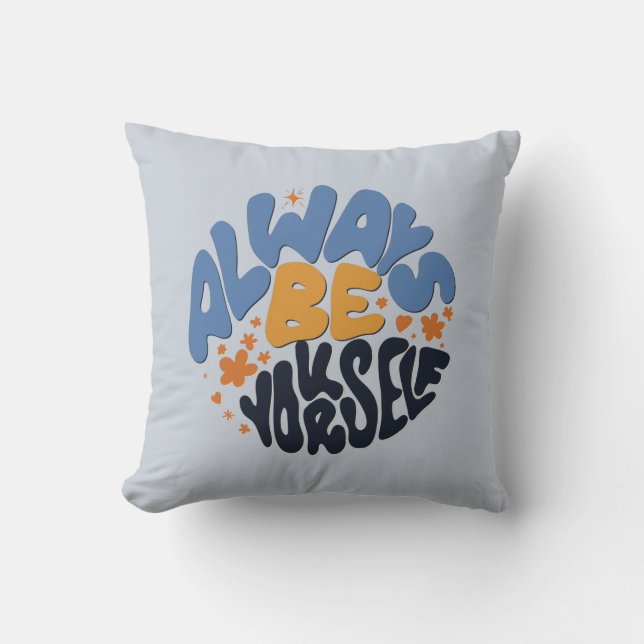 Always Be Yourself - Motivational Quote Throw Pillow (Front)