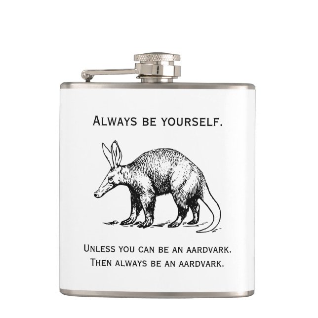 Always Be Yourself or an Aardvark Funny Hip Flask (Front)