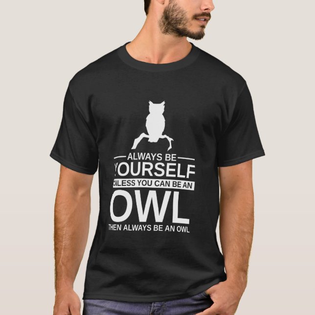 Always Be Yourself Owl  For Men Women Bird Owlet A T-Shirt (Front)