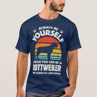 Always Be Yourself Rottweiler for Men Women Boys G T-Shirt