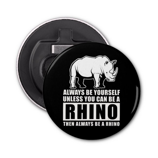 Always Be Yourself Unless Be Rhino Costume Gift Bottle Opener (Front)
