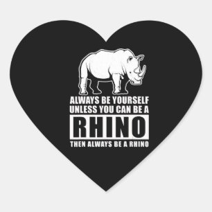 Always Be Yourself Unless Be Rhino Costume Gift Heart Sticker