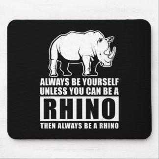 Always Be Yourself Unless Be Rhino Costume Gift Mouse Pad