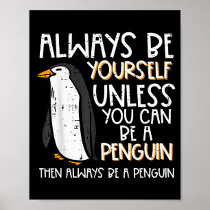 Always Be Yourself Unless Penguin Funny Women Kids Poster