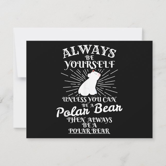 Always Be yourself unless U are Polar Bear Ice Bea Holiday Card (Front)