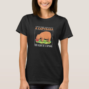 Always Be Yourself Unless You Can Be A Capybara H T-Shirt